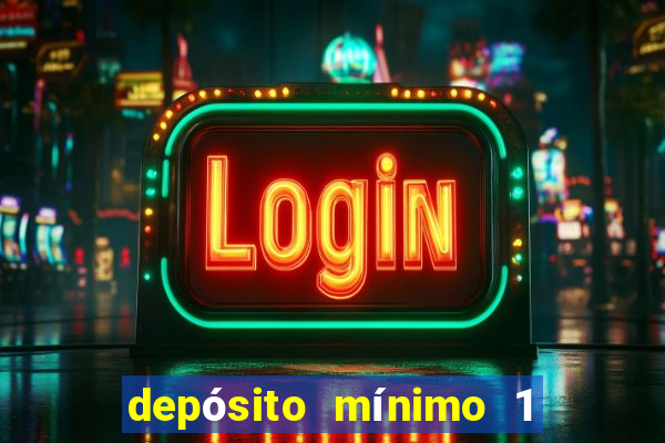 depósito mínimo 1 real fortune tiger